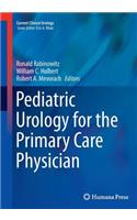 Pediatric Urology for the Primary Care Physician