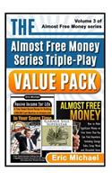 The Almost Free Money Value Pack: 3 Bestsellers at One Low Price [Passive Income for Life, Almost Free Money, Garage Sale Superstar](Almost Free Money)