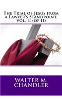 The Trial of Jesus from a Lawyer's Standpoint, Vol. II (of II)