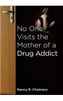 No One Visits the Mother of a Drug Addict
