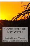 Come Hell or Dry Water