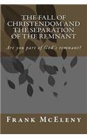 The Fall of Christendom and the Separation of the Remnant