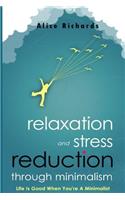 Relaxation And Stress Reduction Through Minimalism