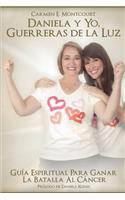 Daniela y Yo, Guerreras de la Luz: Guía Espiritual para Ganar la Batalla al Cáncer