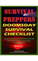 Survival Preppers Doomsday Survival Checklist: Prepare Professional Survival & First Aid Kits for Your Home, Bunker, Auto, Work, and Bug-Out Bag