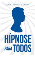 Hipnose para todos: Começe a hipnotizar hoje mesmo