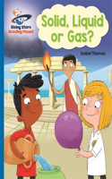 Reading Planet - Solid, Liquid or Gas? -  Blue: Galaxy: (Rising Stars Reading Planet)