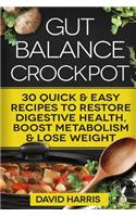 Gut Balance Crock Pot: 30 Quick & Easy Recipes to Restore Digestive Health, Boost Metabolism & Lose Weight