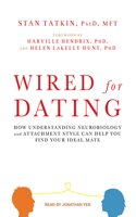 Wired for Dating: How Understanding Neurobiology and Attachment Style Can Help You Find Your Ideal Mate