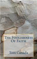 Foolishness Of Faith