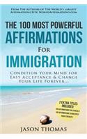 Affirmation the 100 Most Powerful Affirmations for Immigration 2 Amazing Affirmative Books Included for Strength & Stress: Condition Your Mind for Easy Acceptance and Change Your Life Forever