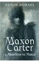 Maxon Carter E OS Artefatos de Merlin