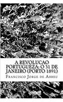 A Revolucao Portugueza: O 31 de Janeiro (Porto 1891)