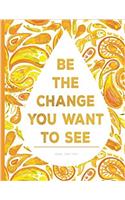 Graph Paper Journal - Be the Change You Want to See: Orange Journal with Inspirational Quote Cover, 8.5 X 11