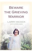 Beware the Grieving Warrior