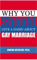 Why You Should Give a Damn About Gay Marriage