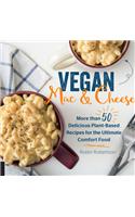 Vegan Mac and Cheese: More Than 50 Delicious Plant-Based Recipes for the Ultimate Comfort Food