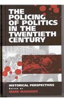 Policing of Politics in the Twentieth Century