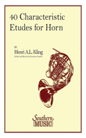 40 Characteristic Etudes for French Horn: Brass Solos &amp; Ensemble/Horn Methods/Studies