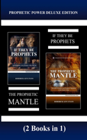 Prophetic Power Deluxe Edition (2 Books in 1): If They Be Prophets & The Prophetic Mantle(3 Abundant Truth Deluxe Editions)