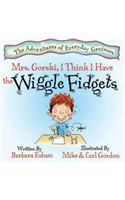 Mrs. Gorski, I Think I Have the Wiggle Fidgets