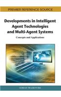 Developments in Intelligent Agent Technologies and Multi-Agent Systems: Concepts and Applications