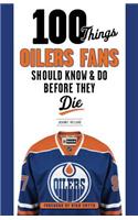 100 Things Oilers Fans Should Know & Do Before They Die