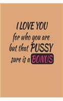 I love you for who you are but that pussy sure is a bonus