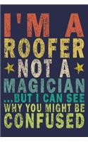 I'm A Roofer Not A Magician ...But I Can See Why You Might Be Confused