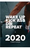 Wake Up Kick Ass Die Repeat In 2020 - Fitness Planner