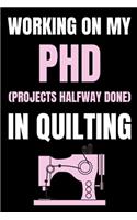 Working On My PHD (Projects Halfway Done) In Quilting