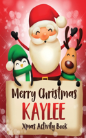 Merry Christmas Kaylee: Fun Xmas Activity Book, Personalized for Children, perfect Christmas gift idea