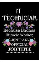 IT technician Because Badass Miracle Worker Isn't an Official Job Title: Lined Notebook Gift for IT technician. Notebook / Diary / Thanksgiving & Christmas Gift For IT technician