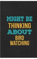 Might Be Thinking About Bird Watching A5 Lined Notebook
