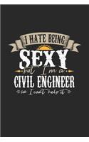 I Hate Being Sexy But I'm A Civil Engineer So I Can't Help It