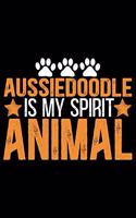 Aussiedoodle Is My Spirit Animal