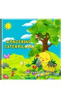 Wondering Caterpillar: Never Lose Hope