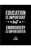 Education Is Important But Embroidery Is Importanter 2020 Planner