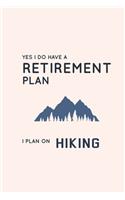 Yes I Do Have A Retirement Plan I Plan On Hiking
