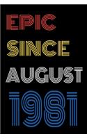 Epic Since August 1981 Notebook Birthday Gift For Women/Men/Boss/Coworkers/Colleagues/Students/Friends.