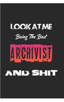Look At Me Being The Best Archivist And Shit: Amazing Gift For Archivist. Archivist Lined Notebook / Archivist Journal Gift, 120 Pages, 6x9, Soft Cover, Matte Finish