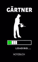 Gärtner Loading... Notizbuch: A5 Notizbuch KALENDER für Hobby Gärtner - Geschenkidee für Freunde, Papa, Mama, Oma, Opa- Gartenplaner - Garten - Gartenliebhaber - Schrebergarten