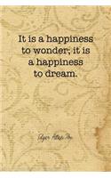 It Is A Happiness To Wonder; It Is A Happiness To Dream