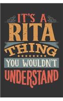 Its A Rita Thing You Wouldnt Understand: Rita Diary Planner Notebook Journal 6x9 Personalized Customized Gift For Someones Surname Or First Name is Rita