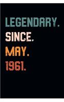 Blank Lined Journal, Notebook, Diary, Planner - Legendary Since May 1961 - 58th Birthday Gift For 58 Years Old Men and Women born in May