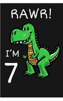 RAWR! I'm 7: Happy 7th Birthday 7 Years Old Trex Dinosaur Gift for Boys & Girls