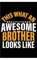 This What An Awesome Brother Looks Like: Brother Journal Notebook -Brother Gifts - Journal - Diary - Brothers Funny Gift - 6x9_100 College Ruled Notebook