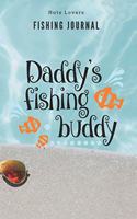 Daddy's Fishing Buddy - Fishing Journal: Fishing Log Book - Perfect Gift For Gift for Fishing Lover