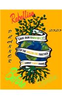 Rebellion before extinction planner 2020: Save the rainforest stop the amazon fire and together lets combat climate change.bring down global warming, deforestation, this is our last chance