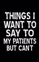 Things i want to say to my patients but can't